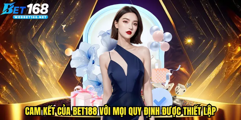 Cam kết của BET168 với mọi quy định được thiết lập