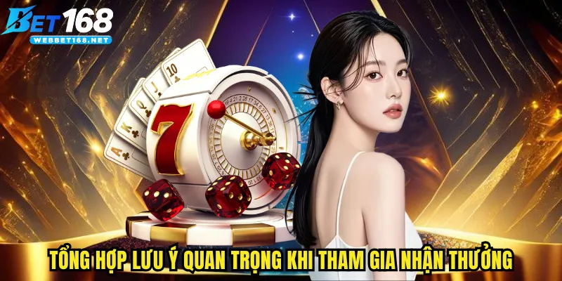 Tổng hợp lưu ý quan trọng trong quá trình tham gia nhận thưởng