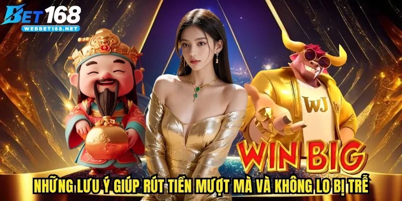 Những lưu ý giúp rút tiền mượt mà và không lo bị trễ